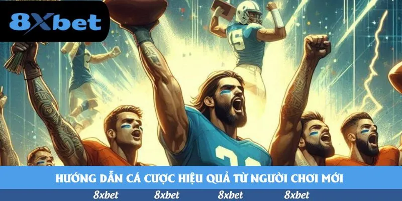 Hướng dẫn cá cược hiệu quả từ người chơi mới 