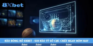 Kèo bóng rổ 8xbet