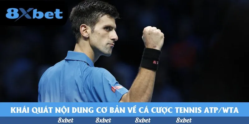 Khái quát nội dung cơ bản về cá cược tennis ATP/WTA